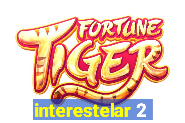 interestelar 2